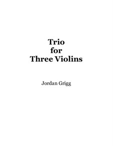 Trio for Three Violins: Trio for Three Violins by Jordan Grigg