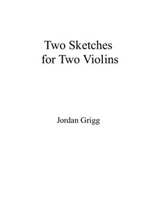 Two Sketches for Two Violins: Two Sketches for Two Violins by Jordan Grigg
