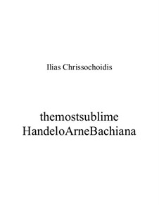themostsublimeHandeloArneBachiana: themostsublimeHandeloArneBachiana by Johann Sebastian Bach, Thomas Augustine Arne, Georg Friedrich Händel