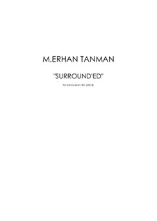 Surround'ed (for percussion trio), Op.13: Surround'ed (for percussion trio) by Mehmet Erhan Tanman