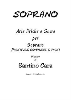 21 Opera Arias and Sacred Arias for Soprano: Complete set by Santino Cara