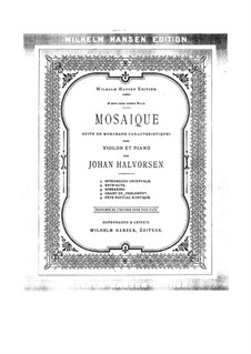 Mosaique: Entr'act. Arrangement for violin and piano by Johan Halvorsen