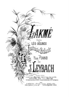 Fantasia on Themes from 'Lakmé' by Delibes, Op.257: Fantasia on Themes from 'Lakmé' by Delibes by Joseph Leybach