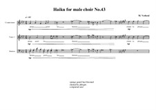 Haiku No.43 for male choir, MVWV 464: Haiku No.43 for male choir by Maurice Verheul