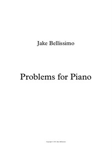 Problems for Piano: Problems for Piano by Jake Bellissimo