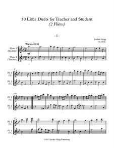 10 Little Duets for Teacher and Student: For two flutes by Jordan Grigg