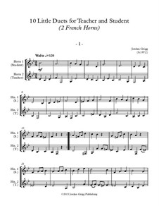 10 Little Duets for Teacher and Student: For two french horns by Jordan Grigg