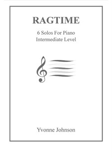 Complete Rags - 6 Solos For Piano: Complete Rags - 6 Solos For Piano by Yvonne Johnson