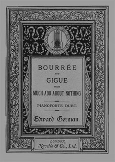 Music to Comedy 'Much Ado About Nothing'. Bourrée and Gigue: For piano four hands by Edward German