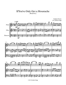 If You've Only Got a Moustache: For wind trio by Stephen Collins Foster