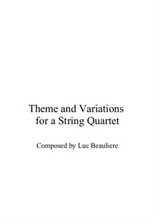 Theme and Variations for a String Quartet: Theme and Variations for a String Quartet by Luc Beauliere