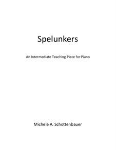 Spelunkers: An Intermediate Teaching Piece for Piano: Spelunkers: An Intermediate Teaching Piece for Piano by Michele Schottenbauer