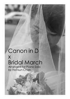 Canon in D x Bridal March. Solo Piano for Wedding!: Canon in D x Bridal March. Solo Piano for Wedding! by Johann Pachelbel