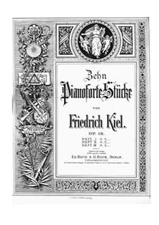 Ten Piano Pieces, Op.18: Book III, No.8-10 by Friedrich Kiel
