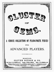 Cluster of Gems: Cluster of Gems by Felix Mendelssohn-Bartholdy, Gustav Lange, Joseph Leybach, Theodore Oesten, Sydney Smith, Hans Bülow, Eugène Ketterer, Wilhelm Kuhe