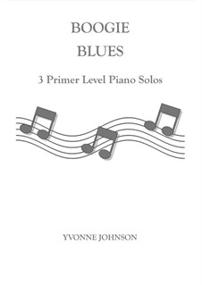 Boogie Blues - 3 Level 1 Piano Solos: Boogie Blues - 3 Level 1 Piano Solos by Yvonne Johnson