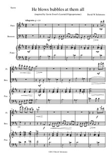 He blows bubbles at them all - for flute, bassoon and piano: He blows bubbles at them all - for flute, bassoon and piano by David W Solomons