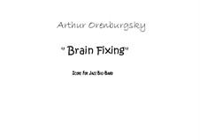 Brain Fixing: Brain Fixing by Arthur Orenburgsky