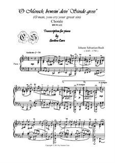 O Mensch, bewein' Dein' Sünde groß (O Man, Bewail Your great Sin): For piano by Johann Sebastian Bach