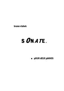 Sonata for two pianos, Op.13: Sonata for two pianos by Bruno Vlahek