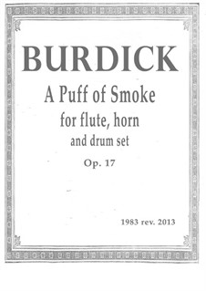 A Puff of Smoke for flute, horn and drum set, Op.17: A Puff of Smoke for flute, horn and drum set by Richard Burdick