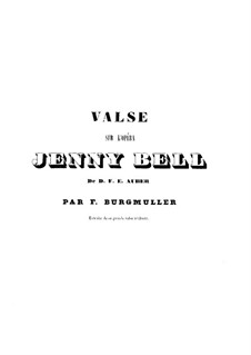 Valse sur l'Opera 'Jenny Bell' de D. F. E. Auber: Valse sur l'Opera 'Jenny Bell' de D. F. E. Auber by Johann Friedrich Burgmüller