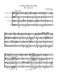 O, Min Tanke Flyr Hän: For brass quartet by Unknown (works before 1850)
