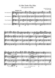O, Min Tanke Flyr Hän: For Sax quartet AATB by Unknown (works before 1850)