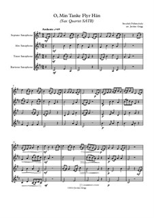 O, Min Tanke Flyr Hän: For sax quartet SATB by Unknown (works before 1850)