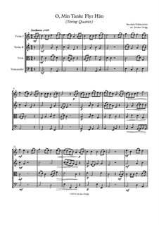 O, Min Tanke Flyr Hän: For string quartet by Unknown (works before 1850)