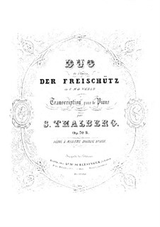 Transcription on Duo from 'Der Freischütz' by Weber, Op.70 No.11: Transcription on Duo from 'Der Freischütz' by Weber by Sigismond Thalberg