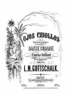 Ojos criollos (Les yeux créoles), Op.37 D.105: For piano by Louis Moreau Gottschalk