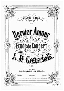 Dernier amour, Op.63: For piano by Louis Moreau Gottschalk