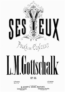 Ses Yeux. Concert Polka, Op.66: For piano by Louis Moreau Gottschalk