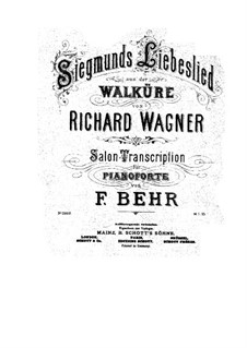 The Valkyrie , WWV 86b: Siegmund's Love Song, for piano (version by F. Behr)) by Richard Wagner