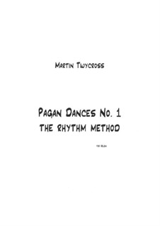Pagan Dances No.1. The Rhythm Method: Pagan Dances No.1. The Rhythm Method by Martin Twycross