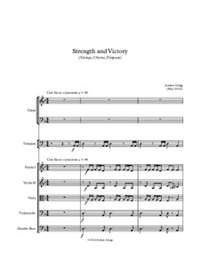 Strength and Victory (Strings, Chorus, Timpani): Strength and Victory (Strings, Chorus, Timpani) by Jordan Grigg