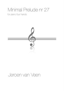 Minimal Prelude No.27 for piano four hands: Minimal Prelude No.27 for piano four hands by Jeroen Van Veen