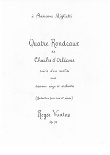 Four Rondeaux of Charles d'Orleans followed by a Vocalise for soprano and orchestra (reduction for voice and piano) (1946/1961), Op.76: Four Rondeaux of Charles d'Orleans followed by a Vocalise for soprano and orchestra (reduction for voice and piano) (1946/1961) by Roger Vuataz