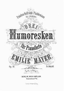 Drei Humoresken, Op.41: Drei Humoresken by Emilie Mayer