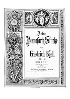 Ten Piano Pieces, Op.18: Book I, No.1-4 by Friedrich Kiel