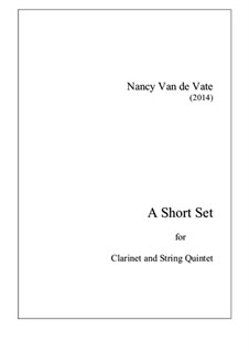 A Short Set for Clarinet and String Quintet: Full score by Nancy Van de Vate