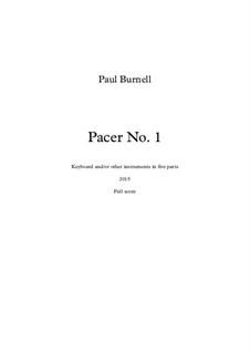 Pacer No.1, for keyboard and/or other instruments in five parts: Score by Paul Burnell