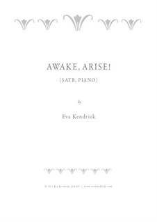 Awake, Arise!: SATB, piano by Eva Kendrick