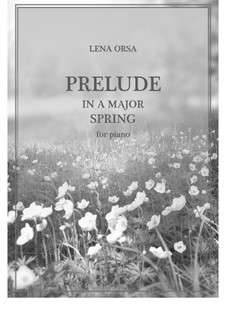 Twenty-Four Preludes for Piano: Prelude in A Major (Spring) by Lena Orsa