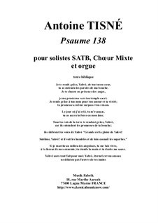 Psaume 138 for SATB soloists, mixed chorus and organ: Psaume 138 for SATB soloists, mixed chorus and organ by Antoine Tisné