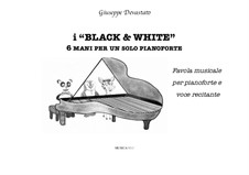 I 'Black & White' 6 mani per un Solo Pianoforte: I 'Black & White' 6 mani per un Solo Pianoforte by Giuseppe Devastato