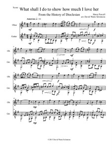 What shall I do to show how much I love her: For oboe and guitar by Henry Purcell