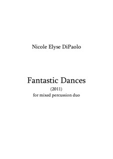 Fantastic Dances for Mixed Percussion Duo: Fantastic Dances for Mixed Percussion Duo by Nicole DiPaolo