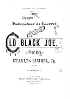 Grande Paraphrase de Concert on 'Old Black Joe', Op.33: Grande Paraphrase de Concert on 'Old Black Joe' by Charles Gimbel Jr.